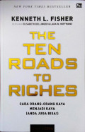 The Ten Roads to Riches = Cara Orang-orang Kaya Menjadi Kaya (Anda Juga Bisa!)