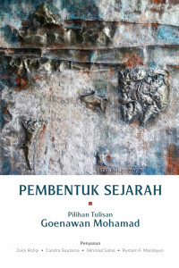 Pembentuk Sejarah: Pilihan Tulisan Goenawan Mohamad