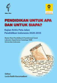 Pendidikan Untuk Apa dan Untuk Siapa? Kajian Kritis Peta Jalan Pendidikan Indonesia