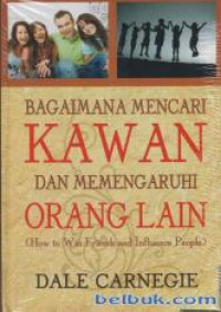 Bagaimana Mencari Kawan dan Memengaruhi Orang Lain (How to Win Friends and Influence People)