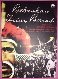 Bebaskan Irian Barat: Kumpulan Pidato Presiden Soekarno Tentang Pembebasan Irian Barat 17 Agustus 1961 - 17 Agustus 1962