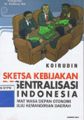 Sketsa Kebijakan Desentralisasi Di Indonesia: Format Masa depan Otonomi Menuju Kemandirian Daerah