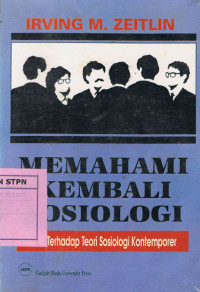 Memahami Kembali Sosiologi: Kritik Terhadap Teori Sosiologi Kontemporer