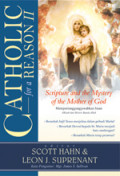 Catholic for a Reason II: Scripture and the Mystery of the Mother of God = Mempertanggungjawabkan Iman Alkitab dan Misteri Bunda Allah