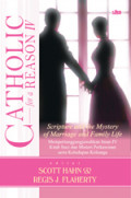 Catholic for a Reason IV: Scripture and the Mystery of  Marriage and Family Life = Mempertanggungjawabkan Iman IV Kitab Suci dan Misteri Perkawinan Serta Kehidupan Keluarga