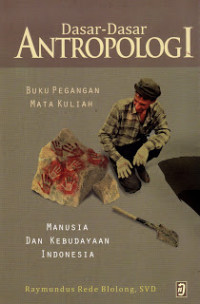 Dasar-dasar Antropologi: Buku Pegangan Mata Kuliah Manusia dan Kebudayaan Indonesia