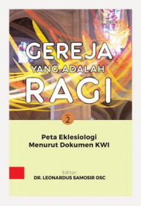 Gereja Yang Adalah Ragi 2: Peta Eklesiologi Menurut Dokumen KWI