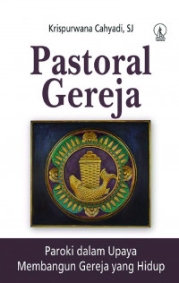 Pastoral Gereja: Paroki Dalam Upaya Membangun Gereja Yang Hidup