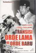 Hari-hari Yang Panjang: Transisi Orde Lama Ke Orde Baru. Sebuah Memoar