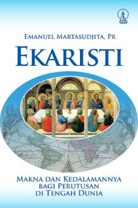 Ekaristi: Makna dan Kedalamannya  Bagi Perutusan di Tengah Dunia