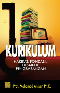 Kurikulum: Hakikat, Fondasi, Desain & Pengembangan