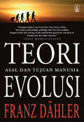 Teori Evolusi: Asal dan Tujuan Manusia