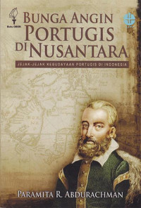 Bunga Angin Portugis di Nusantara: Jejak-jejak Kebudayaan Portugis di Indonesia