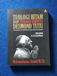 Teologi Hitam dan Teologi Ubuntu Desmond Tutu (Inspirasi Pembebasan dan Rekonsiliasi)