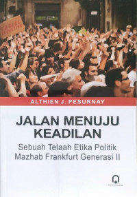 Jalan Menuju Keadilan: Sebuah Telaah Etika Politik Mazhab Frankfurt Generasi II