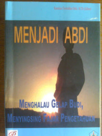 Menjadi Abdi: Menghalau Gelap Budi, Menyingsing Fajar Pengetahuan