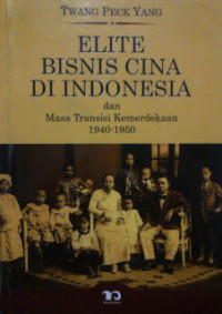 Elite Bisnis Cina Di Indonesia dan Masa Transisi Kemerdekaan 1940-1950