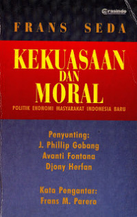 Kekuasaan dan Moral: Politik Ekonomi Masyarakat Indonesia Baru