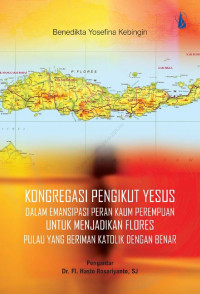 Kongregasi Pengikut Yesus Dalam Emansipasi Peran Kaum Perempuan Untuk Menjadikan Flores Pulau Yang Beriman Katolik Dengan Benar