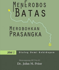 Menerobos Batas Merobohkan Prasangka Jilid 2: Dialog Demi Kehidupan