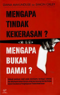 Mengapa Tindak Kekerasan? Mengapa Bukan Damai?