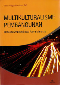 Multikulturalisme Pembangunan: Refleksi Struktural Atas Karya Manusia