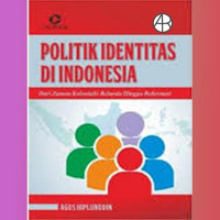 Politik Identitas Di Indonesia: Dari Zaman Kolonialis Belanda Hingga Reformasi