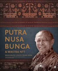 Putra Nusa Bunga & Wastra NTT: Mengenang Sosok Frans Seda