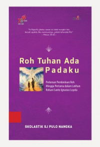 Roh Tuhan Ada Padaku: Pedoman Pembedaan Roh Minggu Pertama Dalam Latihan Rohani Santo Ignasius Loyola