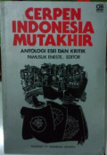 Cerpen Indonesia Mutakhir: Antologi Esei dan Kritik