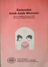 Kerasulan Anak-anak Misioner: Hasil Lokakarya Nasional 1996 Missionary Childhood Indonesia