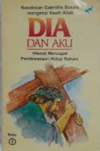 Dia Dan Aku: Hikmat Mencapai Pendewasaan Hidup Rohani Buku 3