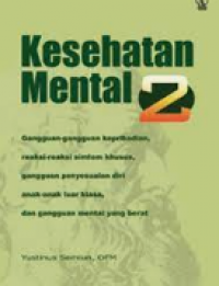 Kesehatan Mental 2: Gangguan-gangguan Kepribadian, Reaksi-reaksi Simton Khusus, Gangguan Penyesuaian Diri Anak-anak Luar Biasa, dan Gangguan Mental Yang Berat