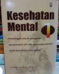 Kesehatan Mental 1: Pandangan Umum Mengenai Penyesuaian Diri dan Kesehatan Mental Serta Teori-teori Yang Terkait