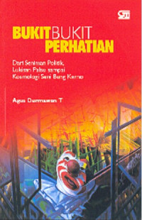 Bukit-bukit Perhatian: Dari Seniman Politik, Lukisan Palsu Sampai Kosmologi Seni Bung Karno