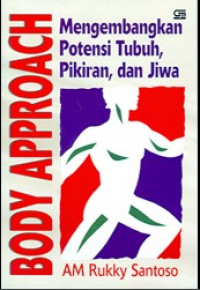 Body Approach = Mengembangkan Potensi Tubuh, Pikiran, dan Jiwa