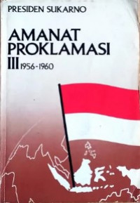 Amanat Proklamasi: Pidato Pada Ulang Tahun Proklamasi Kemerdekaan Indonesia Jilid 3 1956-1960