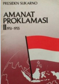 Amanat Proklamasi: Pidato Pada Ulang Tahun Proklamasi Kemerdekaan Indonesia Jilid 2 1951-1955