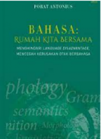 Bahasa: Rumah Kita Bersama. Menghindari Language Disadvantage, Mencegah Kerusakan Otak Berbahasa