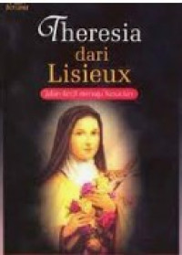 Theresia Dari Lisieux = Jalan Kecil Menuju Kesucian