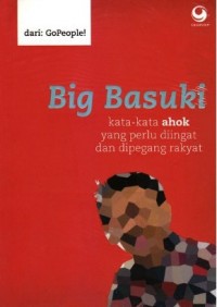 Big Basuki: Kata-kata Ahok Yang Perlu Diingat dan Dipegang Rakyat