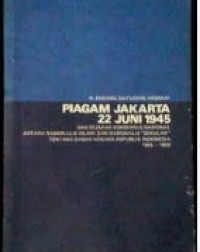 Piagam Jakarta 22 Juni 1945 dan Sejarah Konsensus Nasional Antara Nasionalis Islami dan Nasionalis Sekular Tentang Dasar Negara Republik Indonesia 1945-1959