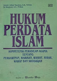 Hukum Perdata Islam: Kompetensi Peradilan Agama Tentang Perkawinan, Waris, Wasiat, Hibah, Wakaf dan Shodaqah