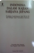 Indonesia Dalam Kajian Sarjana Jepang: Perubahan Sosial-ekonomi Abad XIX dan XX dan Berbagai Aspek Nasionalisme Indonesia