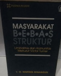 Masyarakat Bebas Struktur: Liminalitas dan Komunitas Menurut Victor Turner