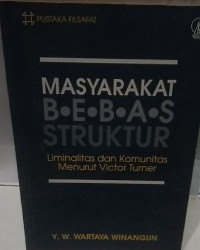 Masyarakat Bebas Struktur: Liminalitas dan Komunitas Menurut Victor Turner