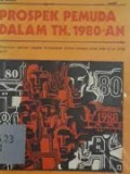 Prospek Pemuda DalamTahun 1980-an. Laporan Yang Disampaikan Kepada Konperensi Umum UNESCO Pada Sidangnya Yang Ke 21