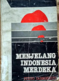 Menjelang Indonesia Merdeka: Kumpulan Tulisan Tentang Bentuk dan Isi Negara Yang Akan Lahir