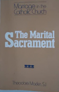 The Marital Sacrament:  Marriage In The Catholic Church