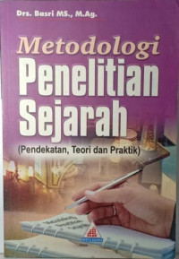 Metodologi Penelitian Sejarah (Pendekatan,Teori dan Praktik)